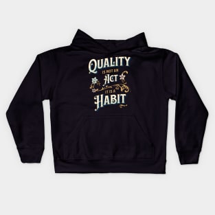 Quality is not an Act, it is a Habit Kids Hoodie